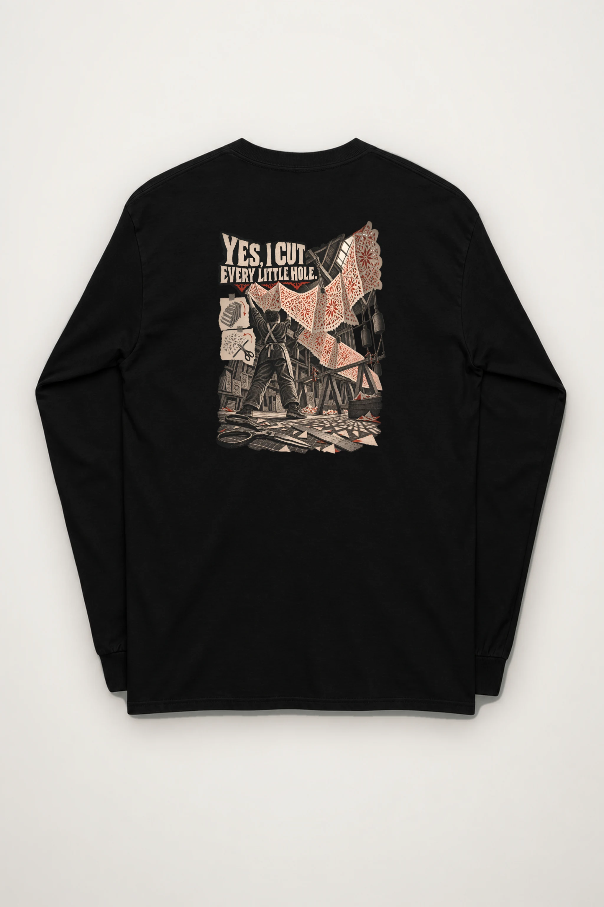 "Yes, I Cut Every Little Hole" Unisex Longsleeve T-shirt