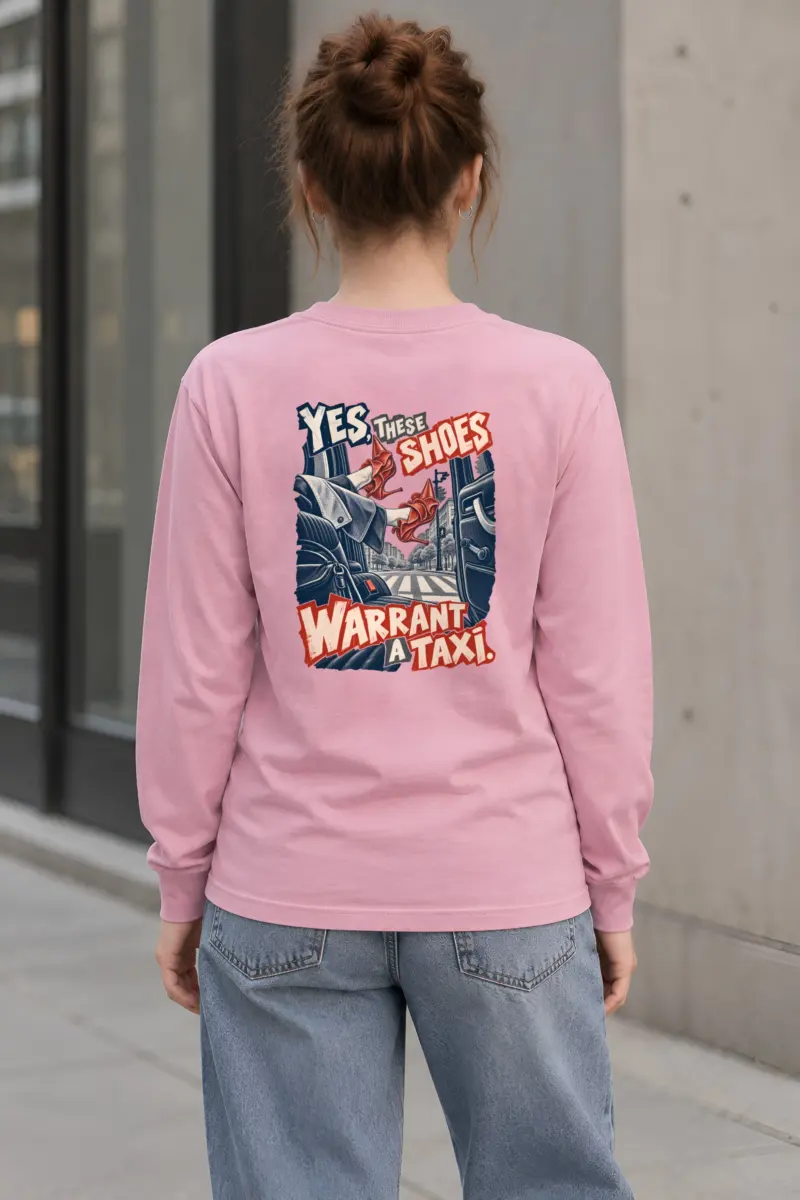 “Yes, These Shoes Warrant a Taxi” Unisex Longsleeve T-shirt