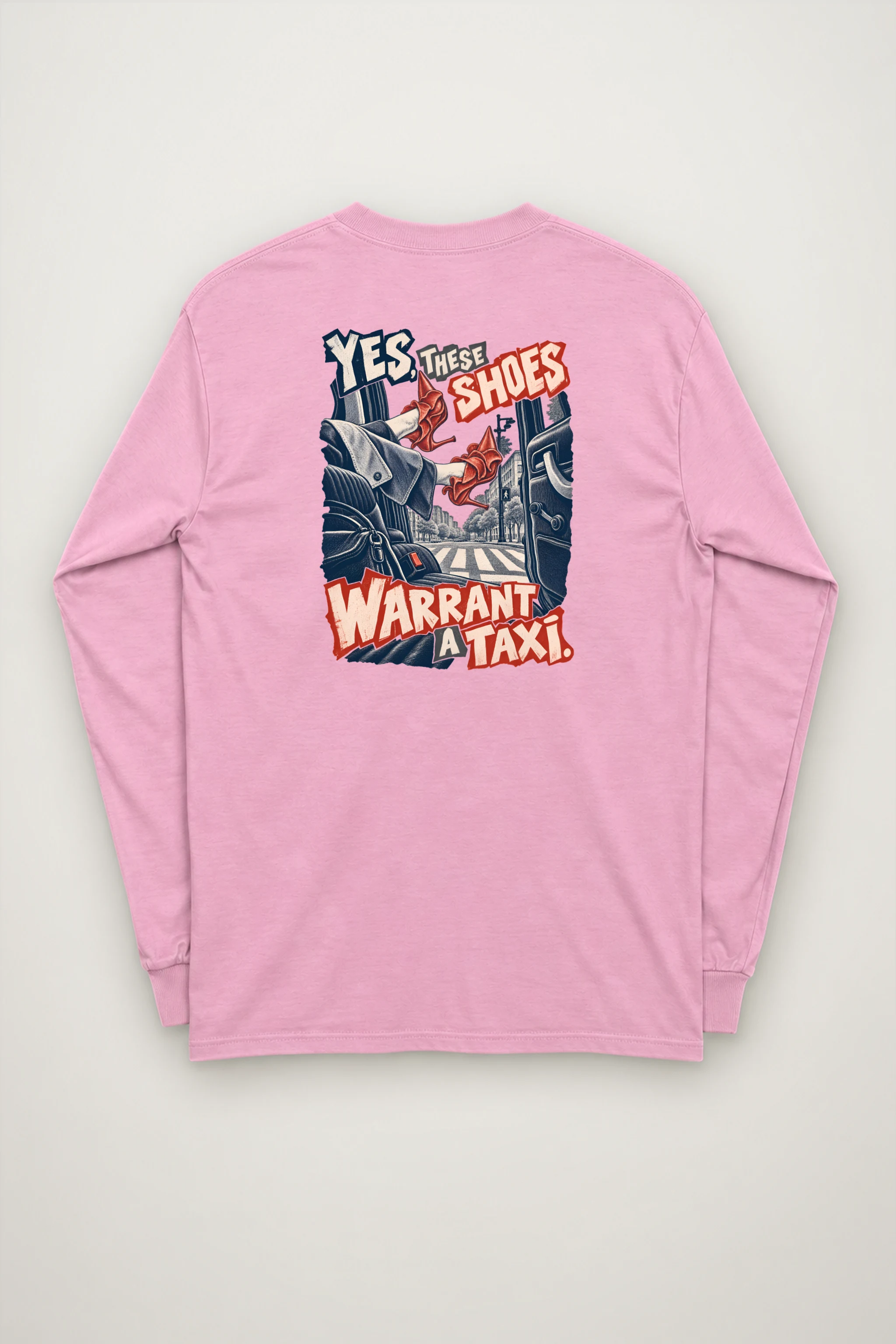 "Yes, These Shoes Warrant a Taxi" Unisex Longsleeve T-shirt
