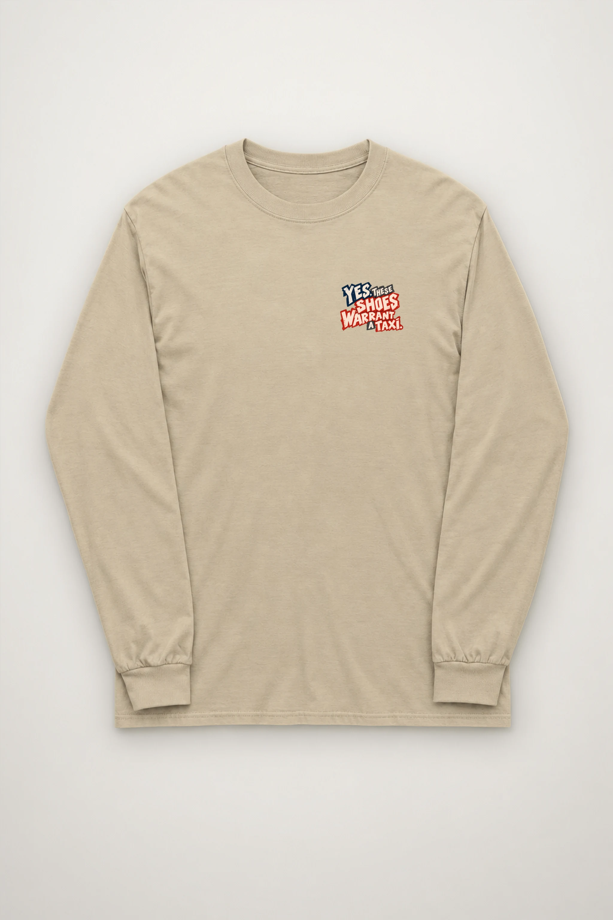 "Yes, These Shoes Warrant a Taxi" Unisex Longsleeve T-shirt
