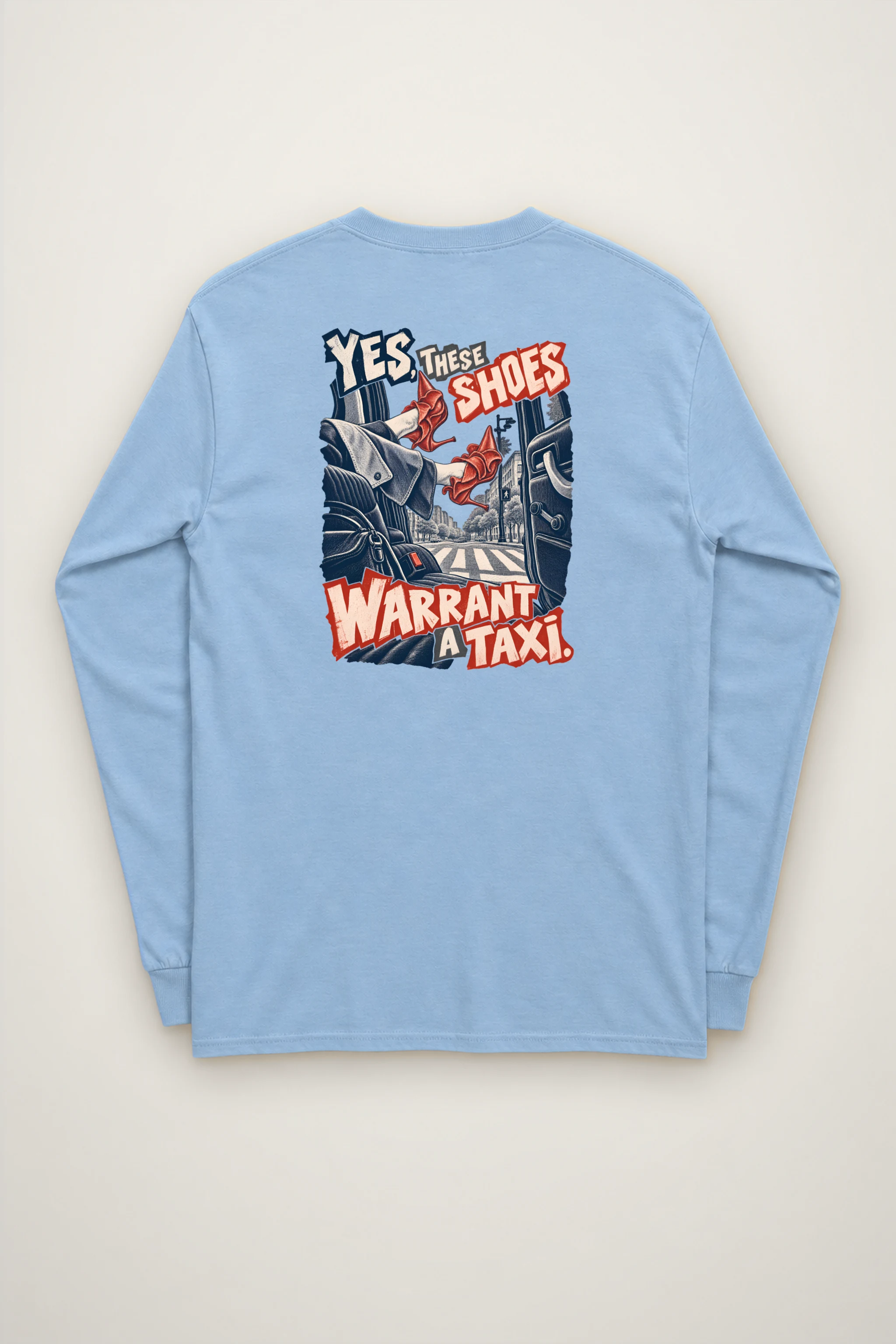 "Yes, These Shoes Warrant a Taxi" Unisex Longsleeve T-shirt