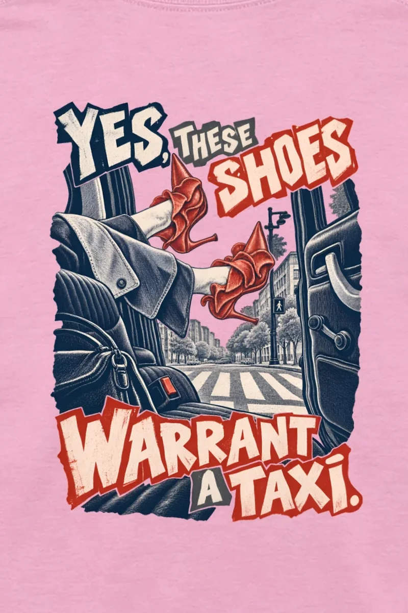 "Yes, These Shoes Warrant a Taxi" Unisex Longsleeve T-shirt - the graphic up close