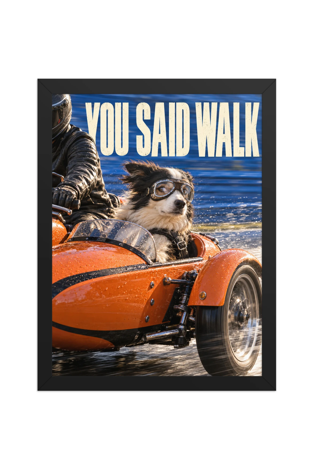 "You Said Walk" Premium Wooden Framed Poster