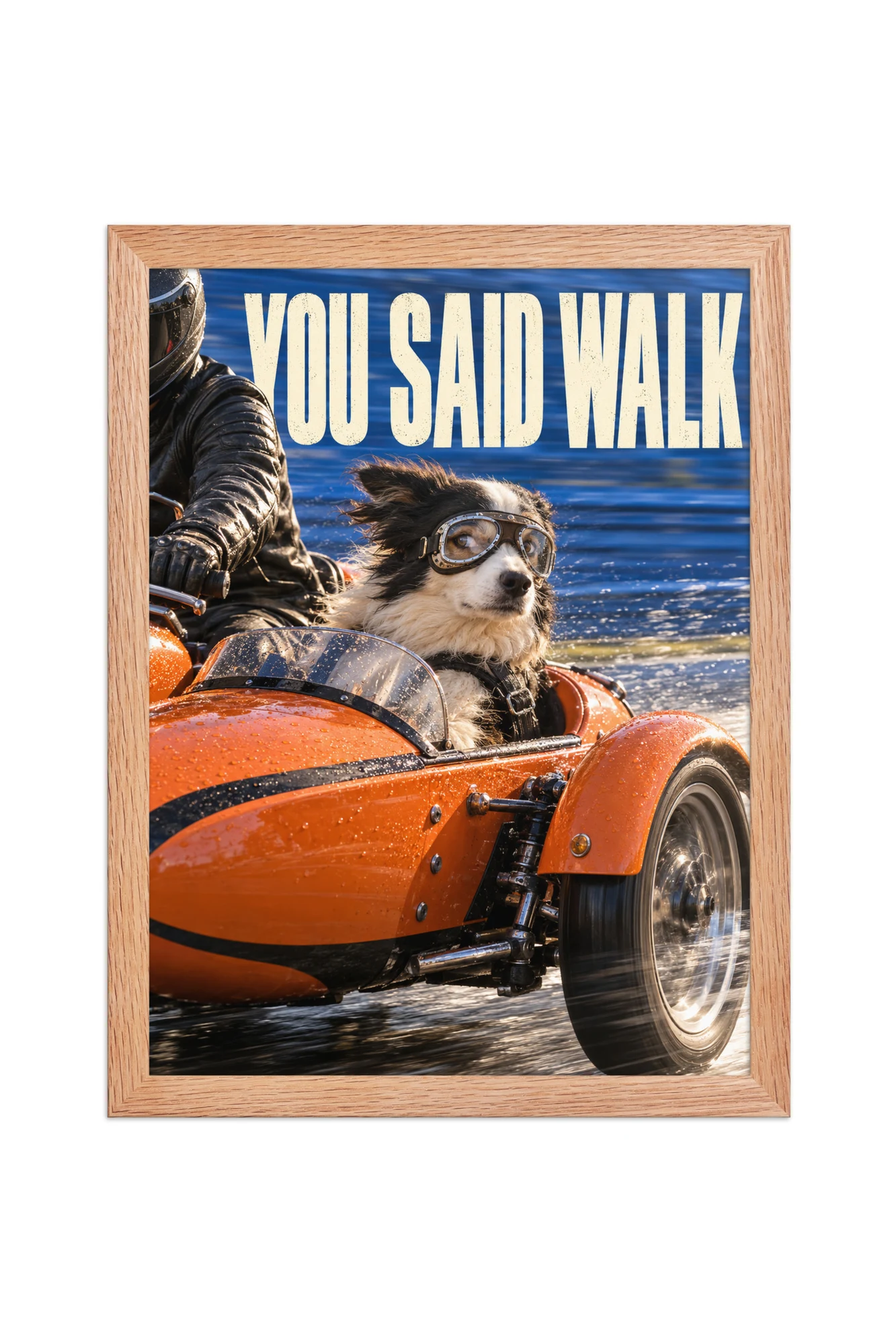 "You Said Walk" Premium Wooden Framed Poster