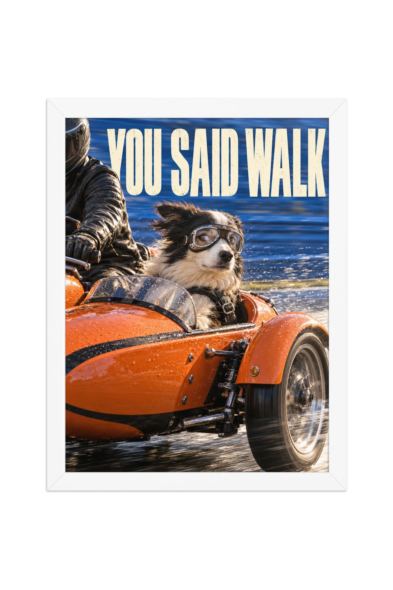 "You Said Walk" Premium Wooden Framed Poster