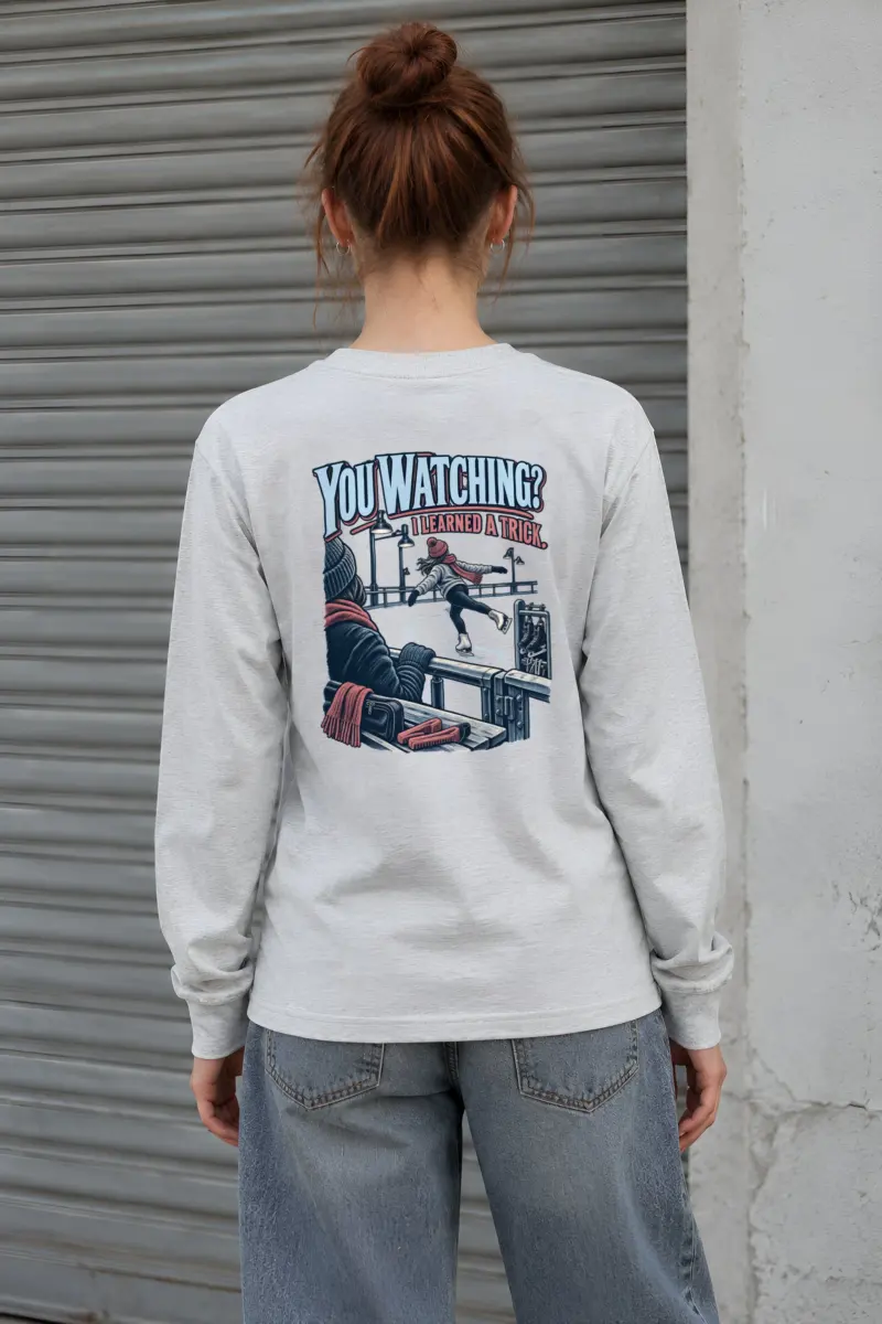 “You Watching? I Learned a Trick” Unisex Longsleeve T-shirt