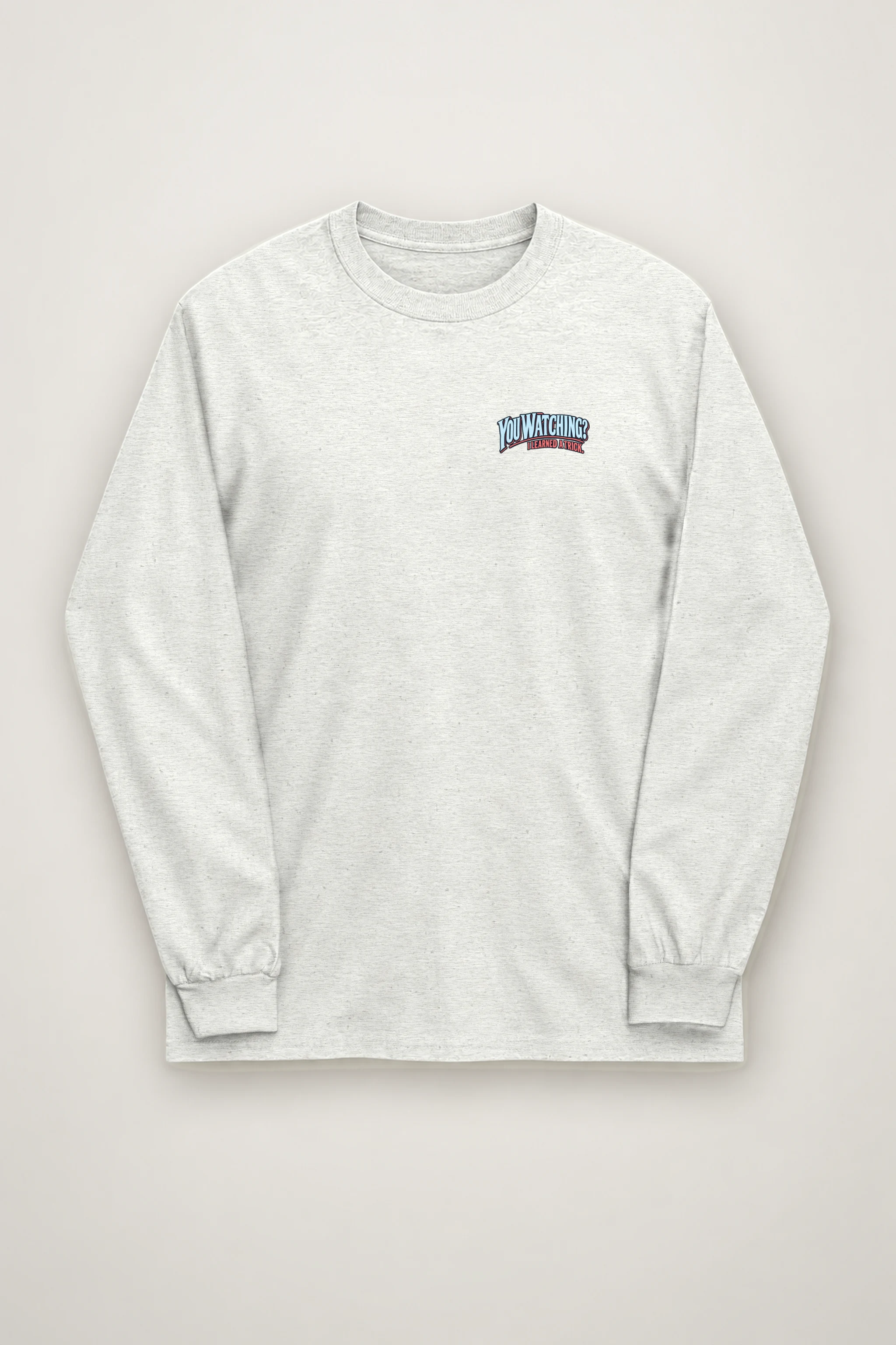 "You Watching? I Learned a Trick" Unisex Longsleeve T-shirt