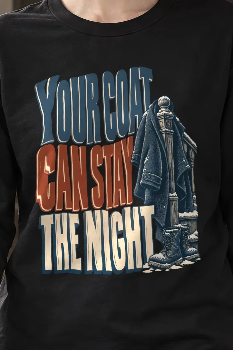 "Your Coat Can Stay the Night" Unisex Longsleeve T-shirt - the graphic up close