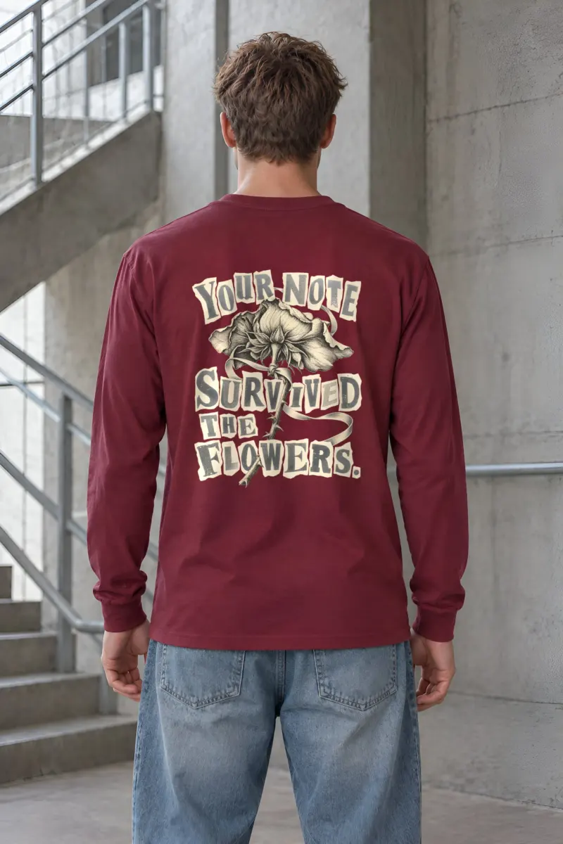 "Your Note Survived The Flowers" Unisex Longsleeve T-shirt