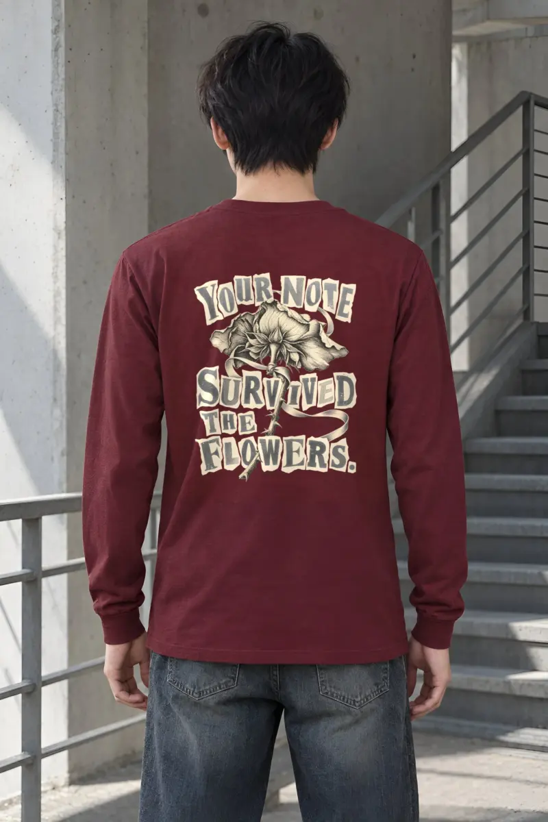 “Your Note Survived The Flowers” Unisex Longsleeve T-shirt