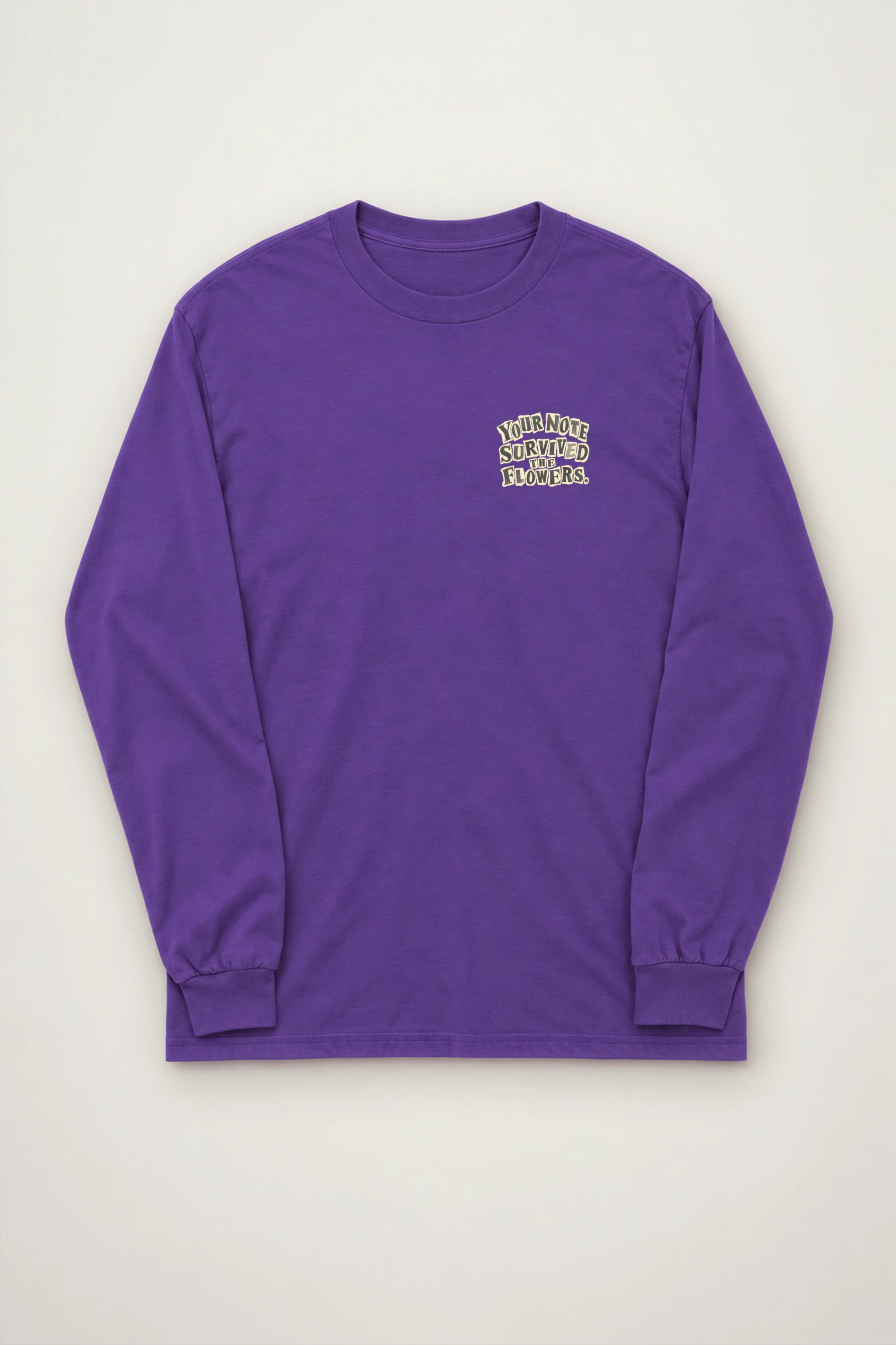 "Your Note Survived The Flowers" Unisex Longsleeve T-shirt