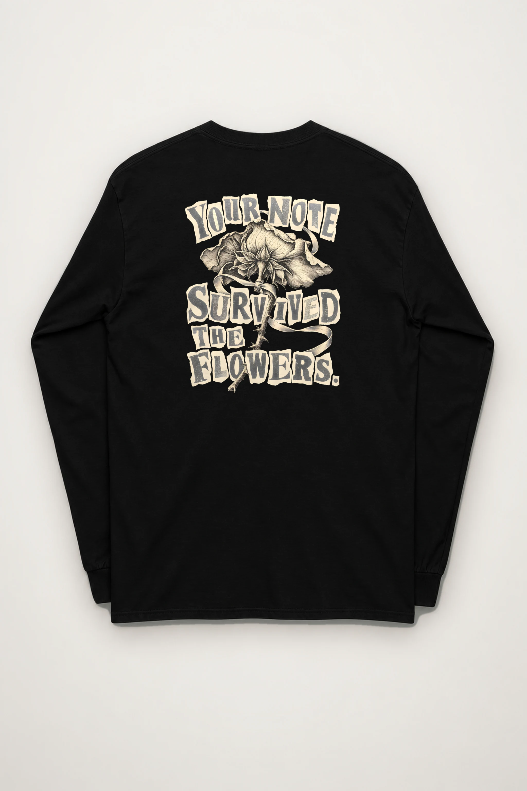 "Your Note Survived The Flowers" Unisex Longsleeve T-shirt