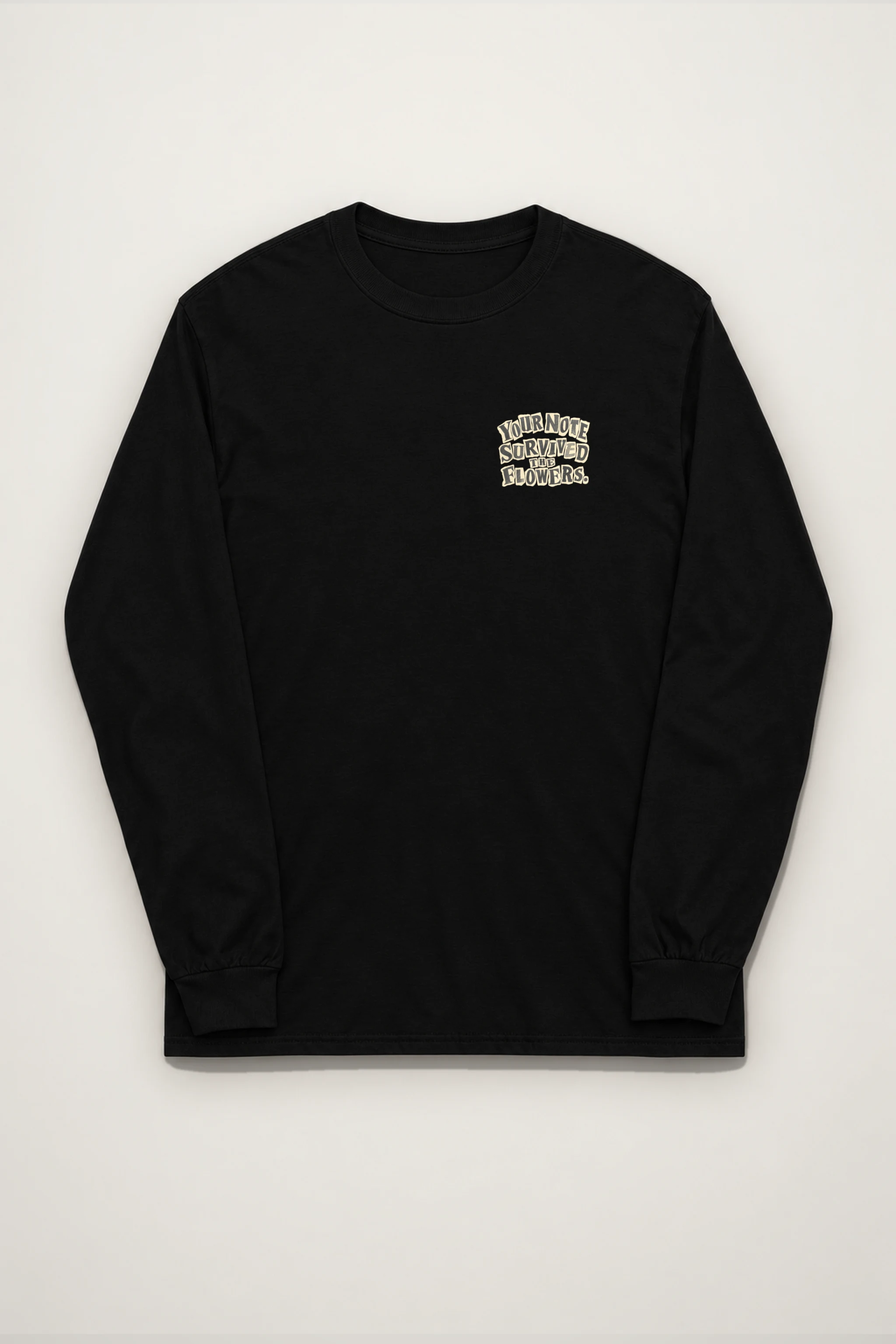 "Your Note Survived The Flowers" Unisex Longsleeve T-shirt
